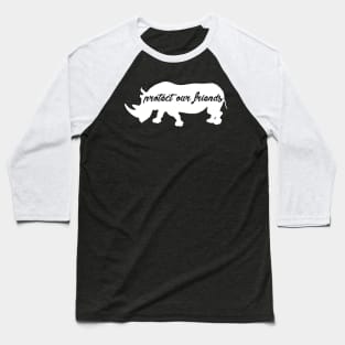 protect our friends - rhino Baseball T-Shirt